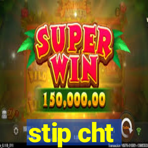 stip cht